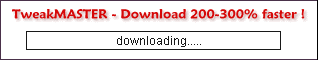 Downloads happen 200 -300% faster with TweakMASTER