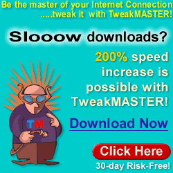 Downloads happen 200 -300% faster with TweakMASTER